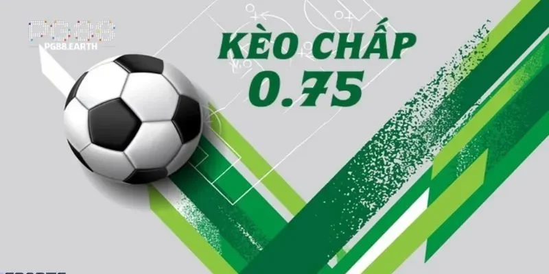 kèo chấp 0.75