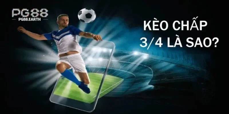 Kèo chấp 3/4