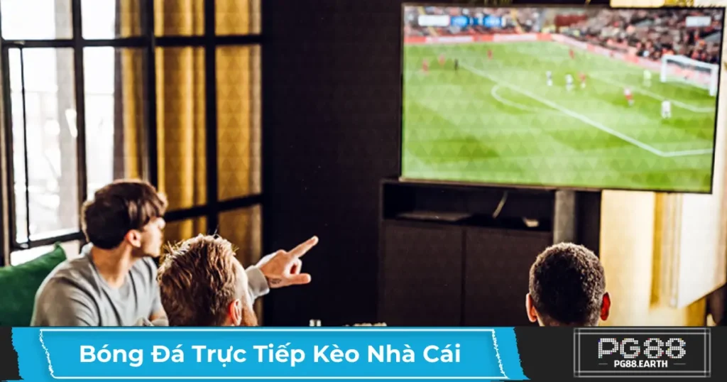 Cách Theo Dõi Trực Tiếp Kèo Nhà Cái Để Đặt Cược Chính Xác