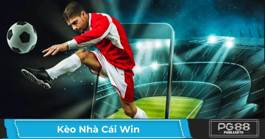 Cách Nhận Diện Kèo Nhà Cái Win & Khi Nào Nên Đặt Cược?