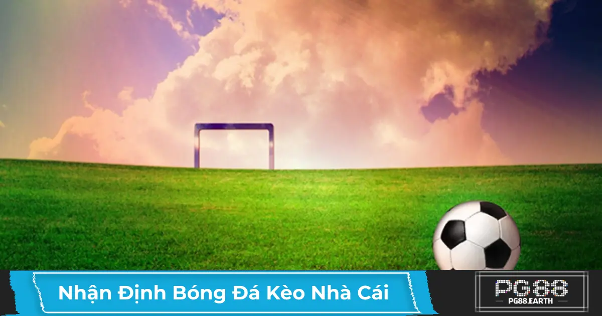 Cách Đọc Nhận Định Kèo Bóng Đá Để Đặt Cược Chính Xác