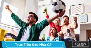 Khi Nào Nên Đặt Cược Trực Tiếp Theo Kèo Nhà Cái?