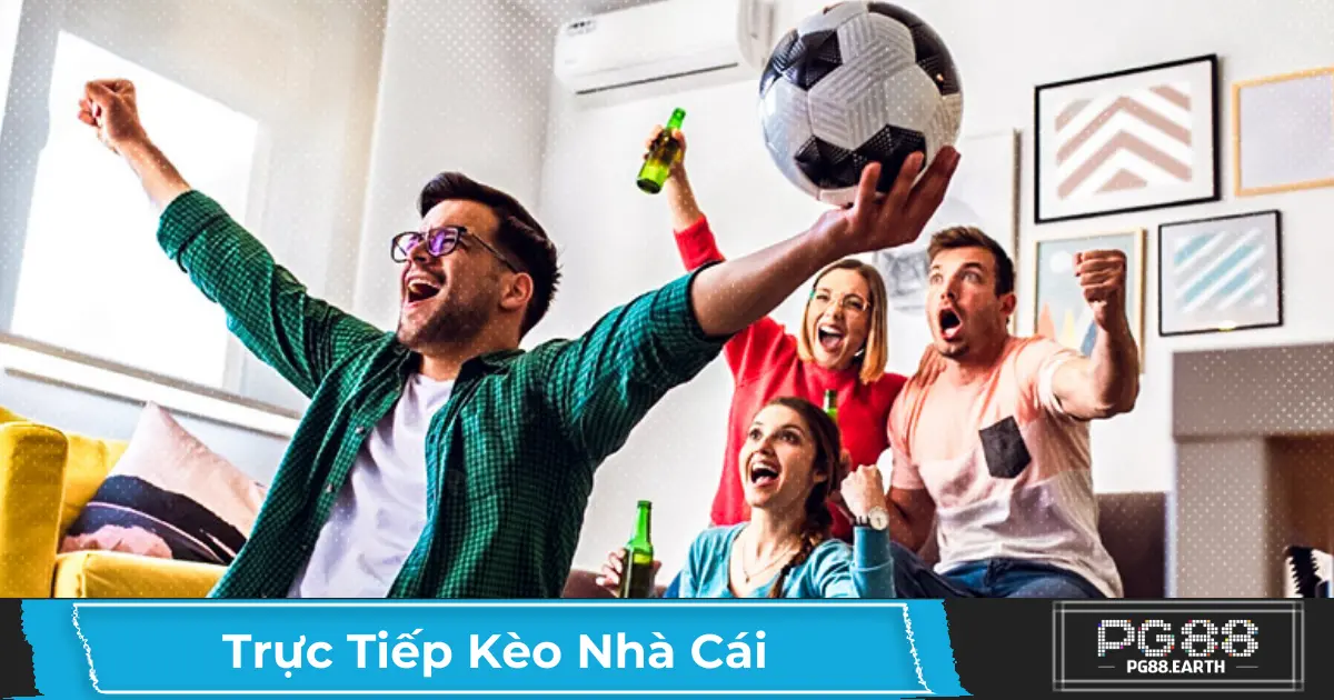 Khi Nào Nên Đặt Cược Trực Tiếp Theo Kèo Nhà Cái?
