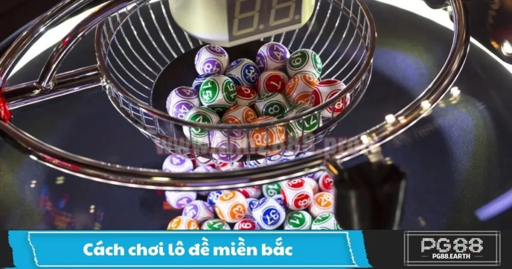 Cách Chơi Lô Đề Miền Bắc: Mẹo Đặt Cược & Mẹo Đánh Chuẩn